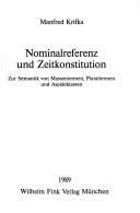 Cover of: Nominalreferenz und Zeitkonstitution: zur Semantik von Massentermen, Pluraltermen und Aspektklassen