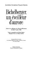 Cover of: Bichelberger: un éveilleur d'aurore : actes du colloque de Pont-à-Mousson, 25-26-27 août 1988