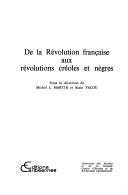 Cover of: De la Révolution française aux révolutions créoles et nègres