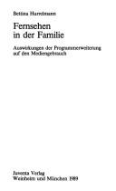 Cover of: Fernsehen in der Familie: Auswirkungen der Programmerweiterung auf den Mediengebrauch