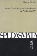 Cover of: Publii Ovidii Nasonis Epistularum ex Ponto liber IV by Martin Helzle