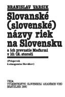 Cover of: Slovanské (slovenské) názvy riek na Slovensku a ich prevzatie Mad̕armi v 10.-12 storočí: príspevok k etnogenéze Slovákov