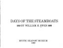 Cover of: Days of the steamboats by William H. Ewen, William H. Ewen