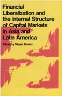 Cover of: Financial liberalization and the internal structure of capital markets in Asia and Latin America