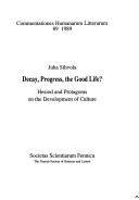 Cover of: Decay, progress, the good life?: Hesiod and Protagoras on the development of culture