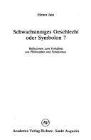 Cover of: Schwachsinniges Geschlecht oder Symbolon?: Reflexionen zum Verhältnis von Philosophie und Feminismus