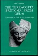Cover of: The terracotta protomai from Gela: a discussion of local style in Archaic Sicily