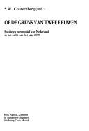 Cover of: Op de grens van twee eeuwen: positie en perspectief van Nederland in het zicht van het jaar 2000