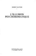 Cover of: L' illusion psychosomatique