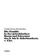 Cover of: Die Familie in der griechischen Kunst und Literatur des 8. bis 6. Jahrhunderts v. Chr. by Vasiliki Siurla-Theodoridou