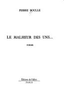 Cover of: Le malheur des uns-- by Pierre Boulle