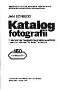 Cover of: Katalog fotografii z Archiwum Dokumentacji Mechanicznej i innych archiwów państwowych