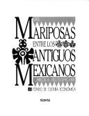 Cover of: Las mariposas entre los antiguos mexicanos
