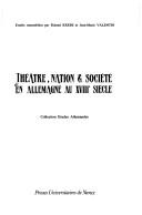 Cover of: Théâtre, nation & société en Allemagne au XVIIIe siècle by études rassemblées par Roland Krebs et Jean-Marie Valentin.