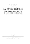 Cover of: La koinè ticinese: livellamento dialettale e dinamiche innovative