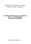 Canteras romanas de Carthago nova y alrededores (Hispania Citerior) by Sebastián F. Ramallo Asensio