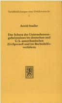 Cover of: Der Schutz des Unternehmensgeheimnisses im deutschen und U.S.-amerikanischen Zivilprozess und im Rechtshilfeverfahren