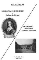 Cover of: Le Château des Rochers et Madame Sévigné ; Champeaux : la Collégiale, le Château d'Espinay