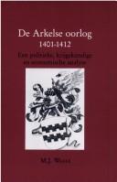 Cover of: De Arkelse oorlog, 1401-1412: een politieke, krijgskundige en economische analyse