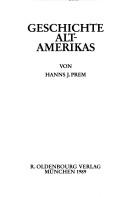 Cover of: Geschichte Altamerikas by Hanns J. Prem