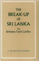 Cover of: The break-up of Sri Lanka: the Sinhalese-Tamil conflict
