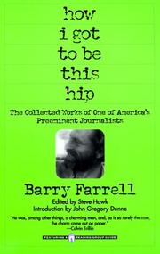 Cover of: How I got to be this hip by Barry Farrell