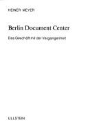Cover of: Berlin Document Center: das Geschäft mit der Vergangenheit