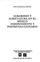 Cover of: Agrarismo y agricultura en el México independiente y postrevolucionario