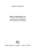 Cover of: Weltmodelle: griechische Weltbilder von Thales bis Ptolemäus
