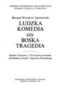 Cover of: Ludzka komedia czy boska tragedia by Bernard Woodrow Januszewski