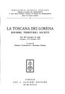 Cover of: La Toscana dei Lorena: riforme, territorio, società : atti del convegno di studi (Grosseto, 27-29 novembre 1987)