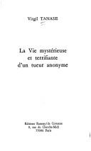 Cover of: La vie mystérieuse et terrifiante d'un tueur anonyme by Virgil Tanase