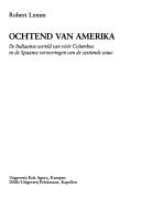 Cover of: Ochtend van Amerika: de Indiaanse wereld van vóór Columbus en de Spaanse veroveringen van de zestiende eeuw