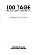 Cover of: 100 Tage, die die DDR erschütterten by herausgegeben von Frank Schumann.