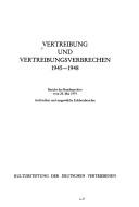 Cover of: Vertreibung und Vertreibungsverbrechen, 1945-1948: Bericht des Bundesarchivs vom 28. Mai 1974 : Archivalien und ausgewählte Erlebnisberichte