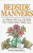 Cover of: Bedside manners: a practical guide to visiting the ill
