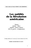 Cover of: Les Oubliés de la Révolution américaine: femmes, Indiens, noirs, quakers, francs-maçons dans la guerre d'indépendance : études