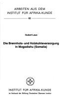 Cover of: Die Brennholz- und Holzkohleversorgung in Mogadishu (Somalia)