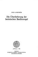 Cover of: Die Überlieferung der lateinischen Basiliusregel by Lundström, Sven.