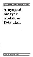 Cover of: A nyugati magyar irodalom 1945 után