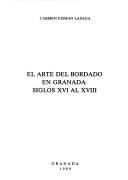 Cover of: El arte del bordado en Granada, siglos XVI al XVIII