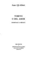 Cover of: Tobeyo, o, Del amor by Juan Gil-Albert