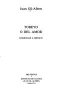 Cover of: Tobeyo, o, Del amor: homenaje a México