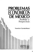 Cover of: Problemas económicos de México: realidad y perspectivas