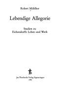Cover of: Lebendige Allegorie: Studien zu Eichendorffs Leben und Werk