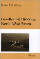 Gazetteer of historical North-West Yemen in the Islamic Period to 1650 by Robert T. O. Wilson