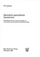 Cover of: Natürlich-sprachliche Quantoren: modelltheoretische Untersuchungen zu universellen semantischen Beschränkungen