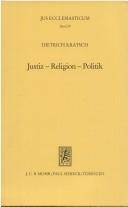 Cover of: Justiz, Religion, Politik: das Reichskammergericht und die Klosterprozesse im ausgehenden sechzehnten Jahrhundert