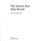 Cover of: The Sutton Hoo ship burial | Angela Care Evans