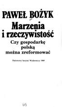 Cover of: Marzenia i rzeczywistość by Paweł Bożyk, Paweł Bożyk